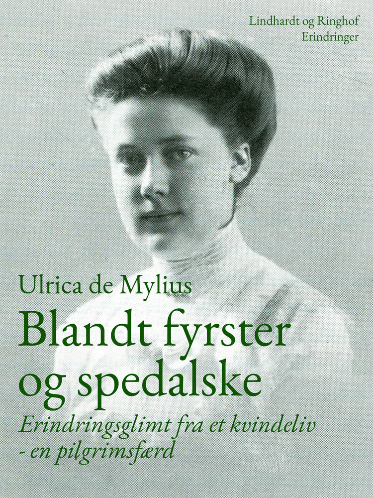 Blandt fyrster og spedalske. Erindringsglimt fra et kvindeliv - en pilgrimsfærd