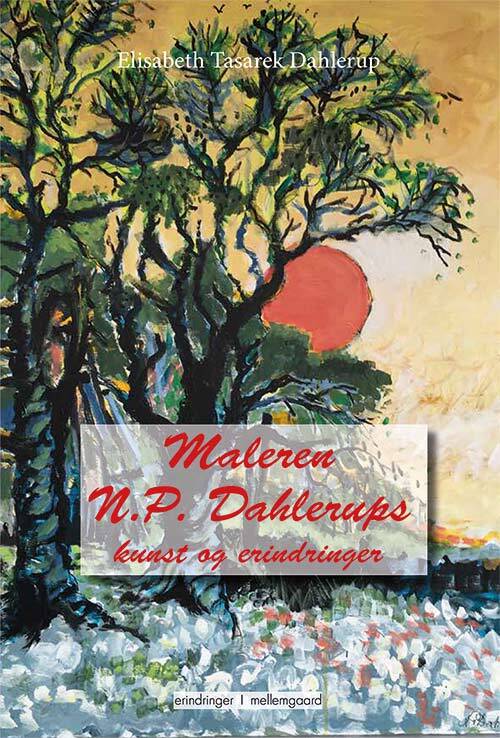 Maleren N.P. Dahlerups kunst og erindringer