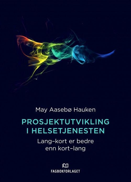 Prosjektutvikling i helsetjenesten : lang-kort er bedre enn kort-lang