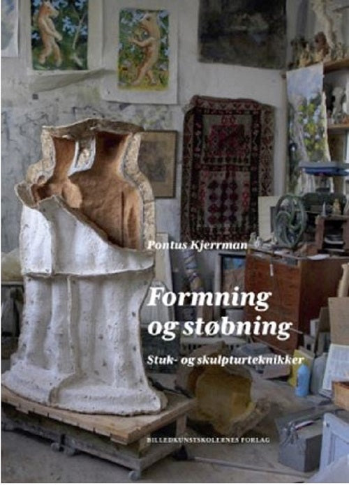 Formning og Støbning. Stuk- og skulpturteknikker