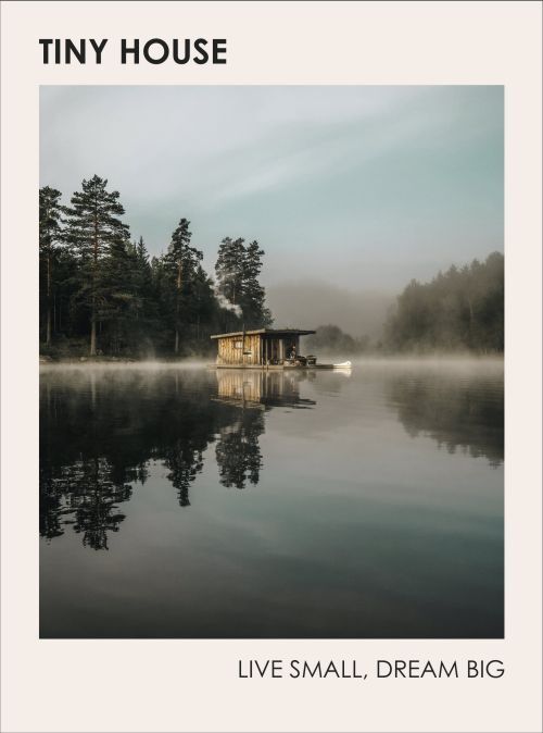 Tiny House Live Small Dream Big
