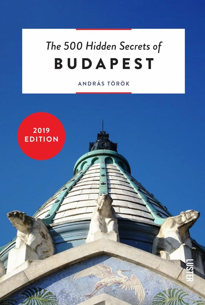 The 500 Hidden Secrets of Budapest
