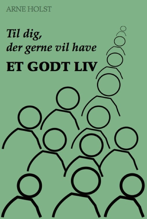Til dig der gerne vil have et godt liv