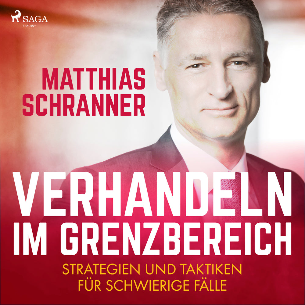 Verhandeln im Grenzbereich - Strategien und Taktiken für schwierige Fälle