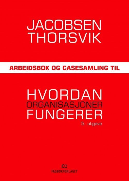 Hvordan organisasjoner fungerer. Arbeidsbok og casesamling
