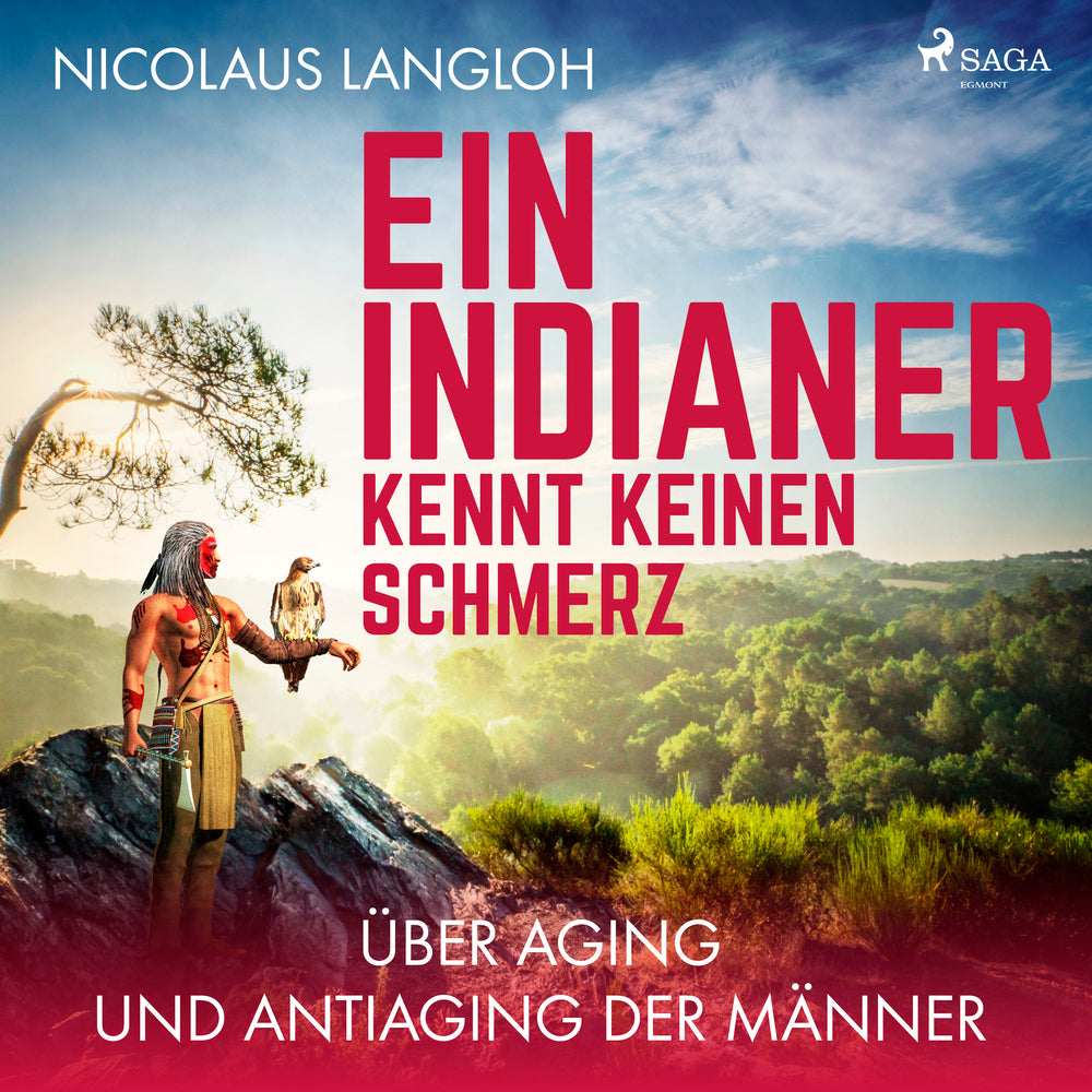 Ein Indianer kennt keinen Schmerz. Über Aging und Antiaging der Männer