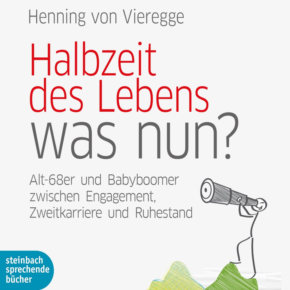 Halbzeit des Lebens - was nun? Alt-68er und Babyboomer zwischen Engagement, Zweitkarriere und Ruhestand