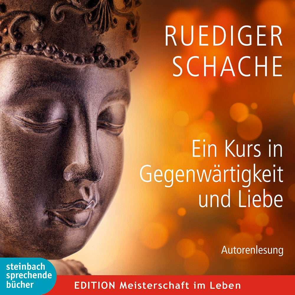 Ein Kurs in Gegenwärtigkeit und Liebe