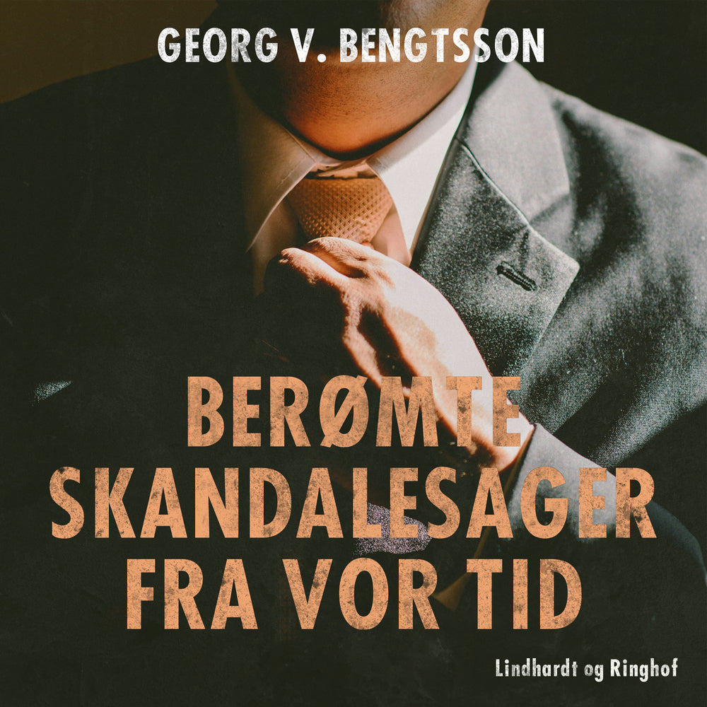 Berømte skandalesager fra vor tid