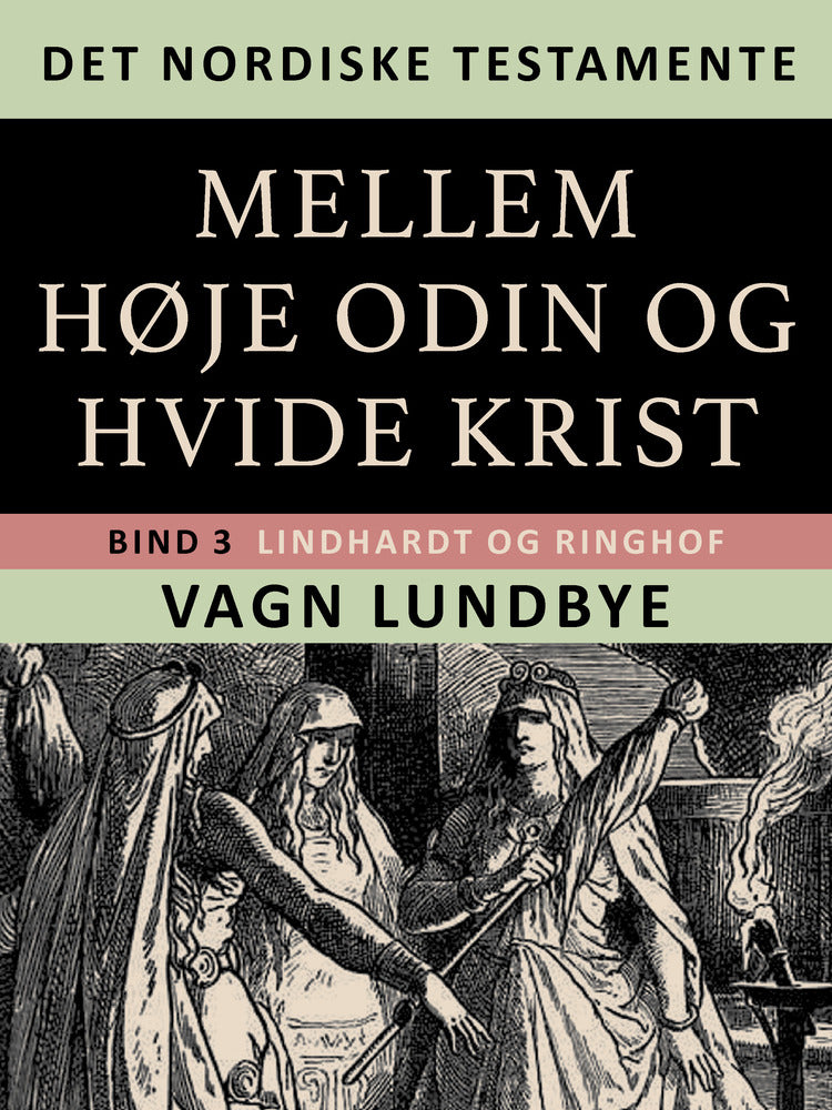Det nordiske testamente. Mellem høje Odin og hvide Krist. Bind 3
