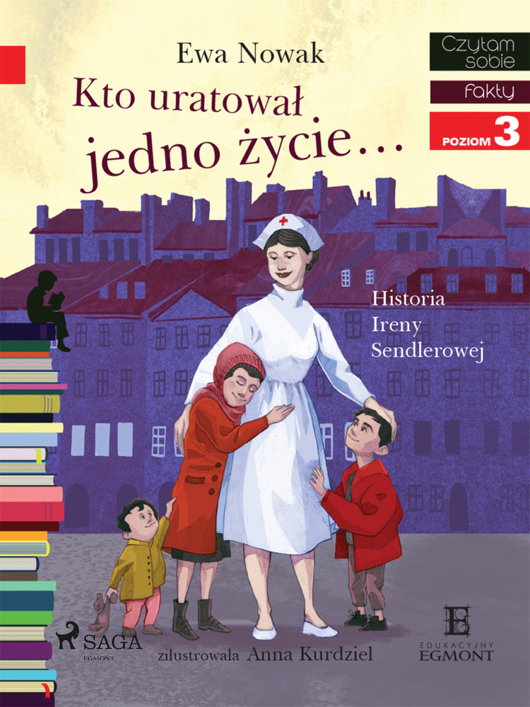 Kto uratował jedno życie - Historia Ireny Sendlerowej