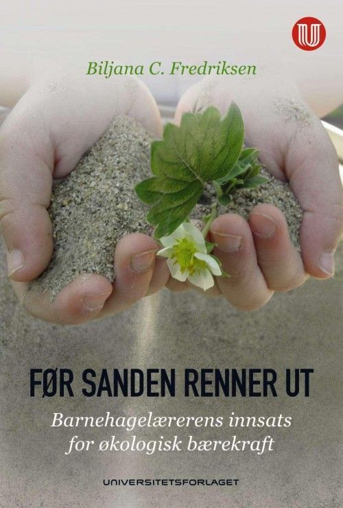 Før sanden renner ut : barnehaglærerens innsats for økologisk bærekraft