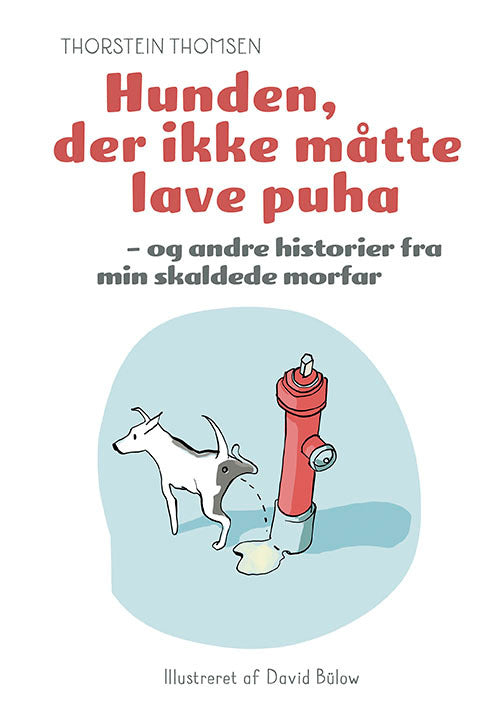 Hunden der ikke måtte lave puha - og andre historier fra min skaldede morfar
