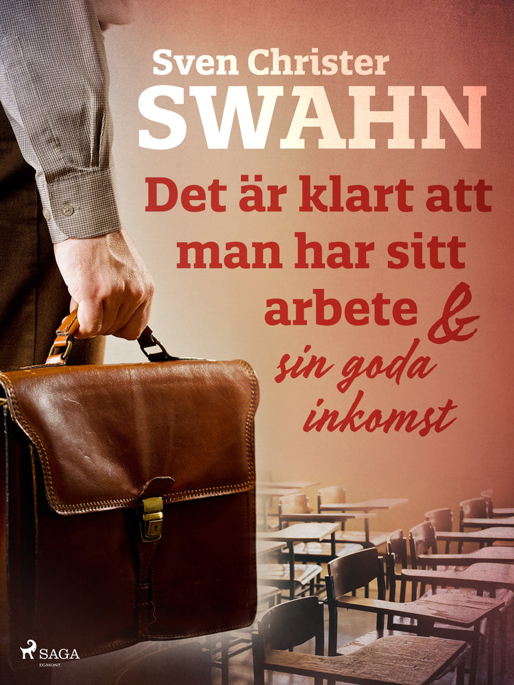 Det är klart att man har sitt arbete och sin goda inkomst