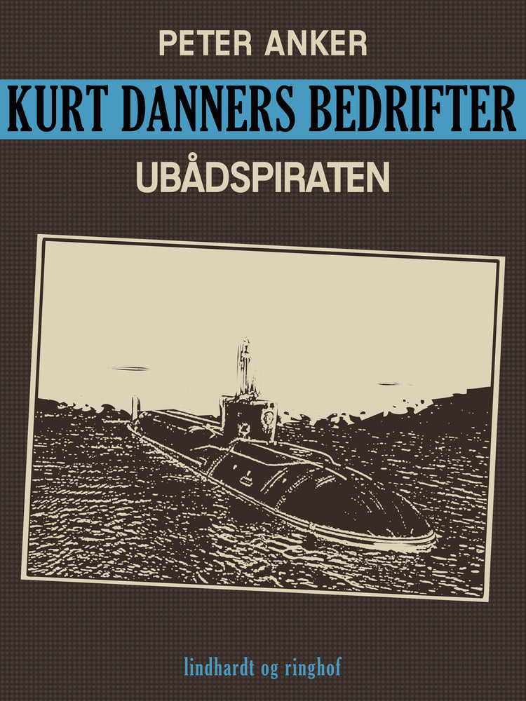 Kurt Danners bedrifter: Ubådspiraten