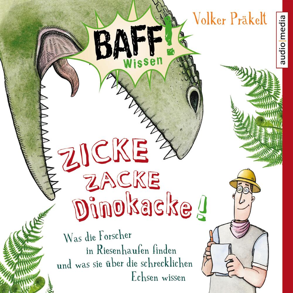 Zicke Zacke Dinokacke! - Was die Forscher in Riesenhaufen finden und was sie über die schrecklichen Echsen wissen
