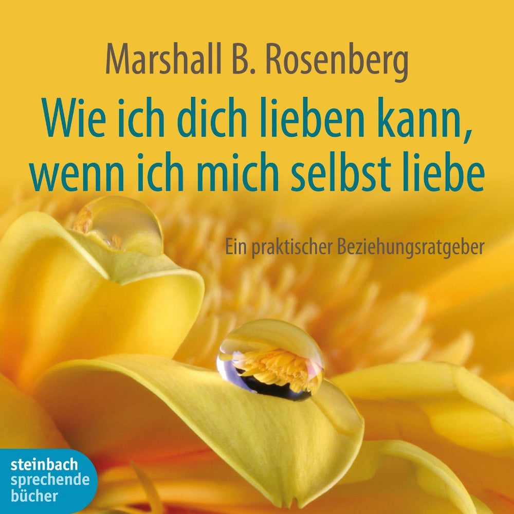 Wie ich dich lieben kann, wenn ich mich selbst liebe. Ein praktischer Beziehungsratgeber