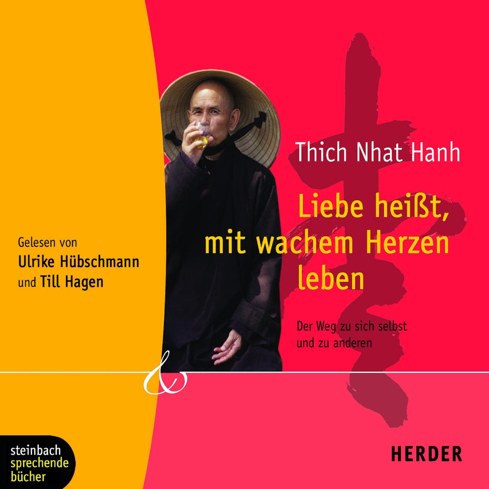 Liebe heißt, mit wachem Herzen leben - Der Weg zu sich selbst und anderen