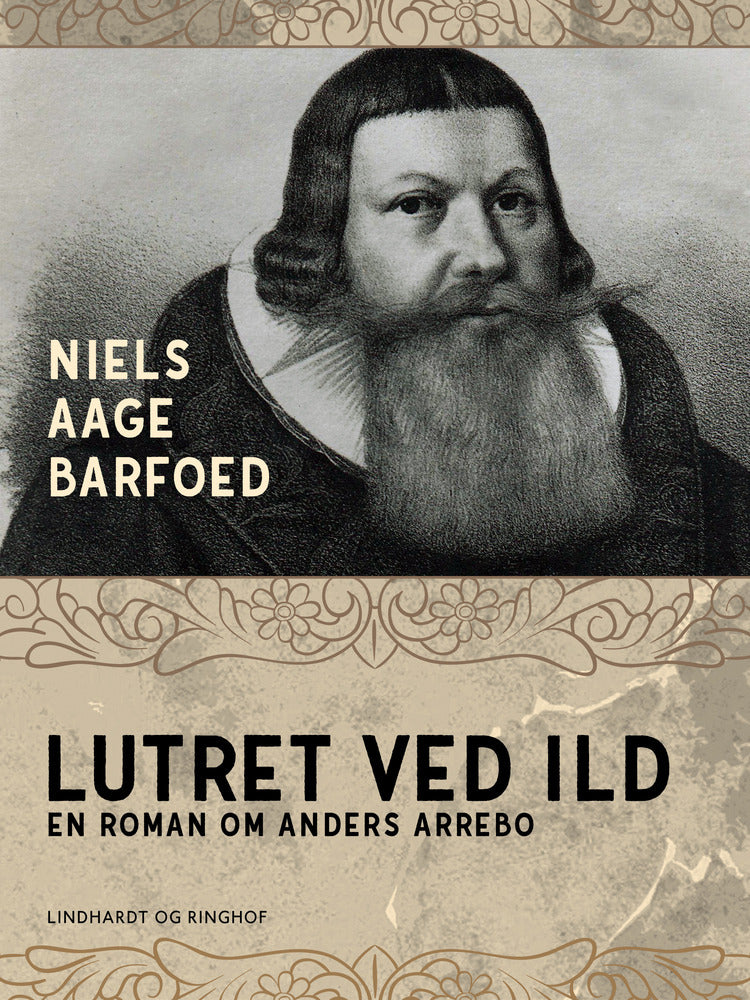 Lutret ved ild – En roman om Anders Arrebo