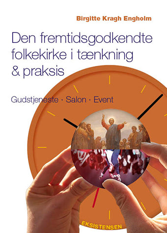Den fremtidsgodkendte folkekirke i tænkning og praksis