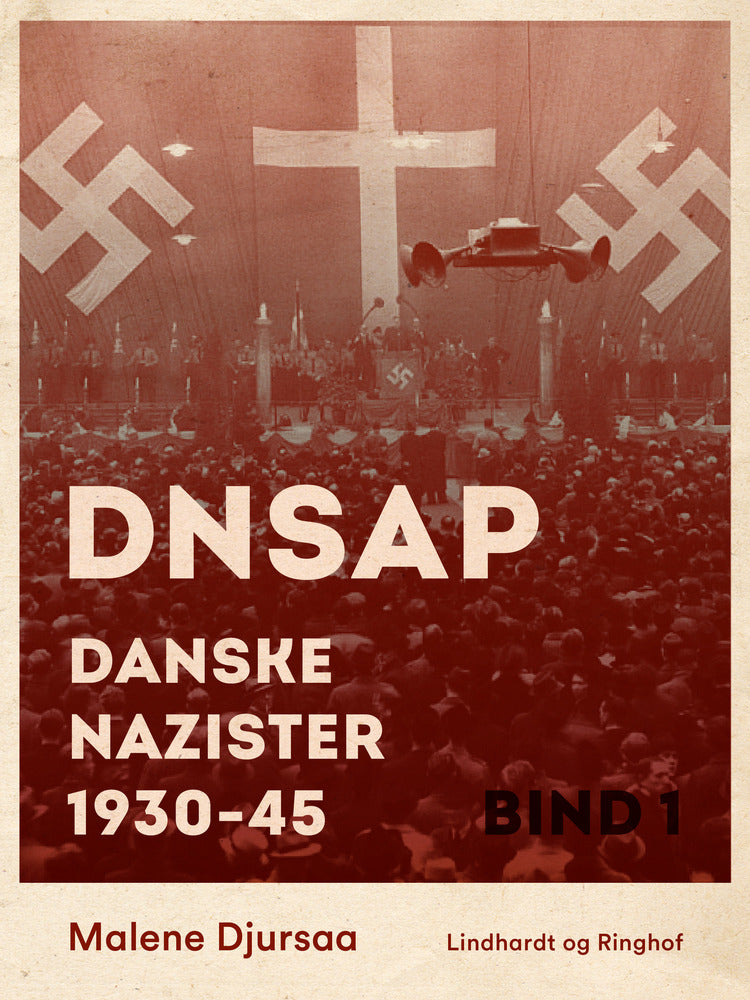 DNSAP: danske nazister 1930-45. Bind 1