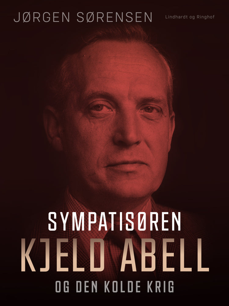 Sympatisøren. Kjeld Abell og den kolde krig