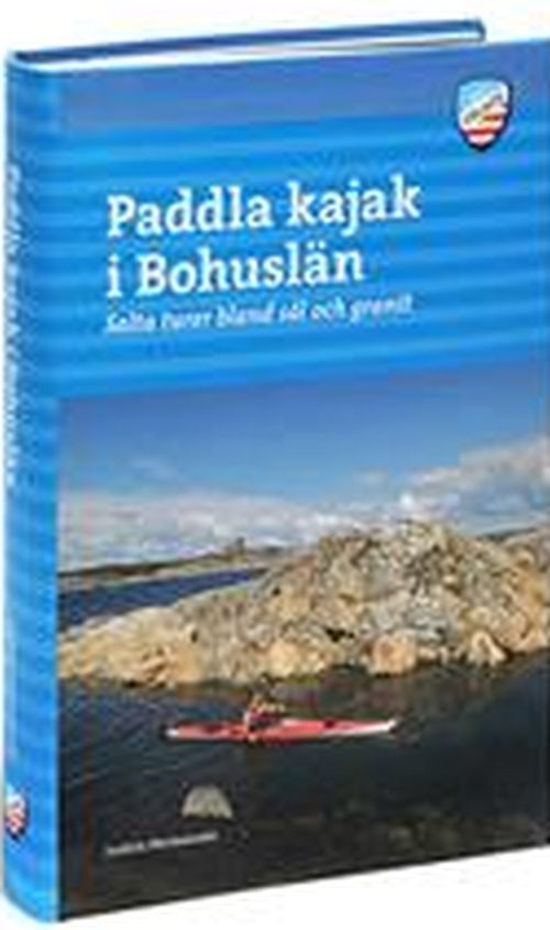 Paddla kajak i Bohuslän : salta turer bland säl och granit