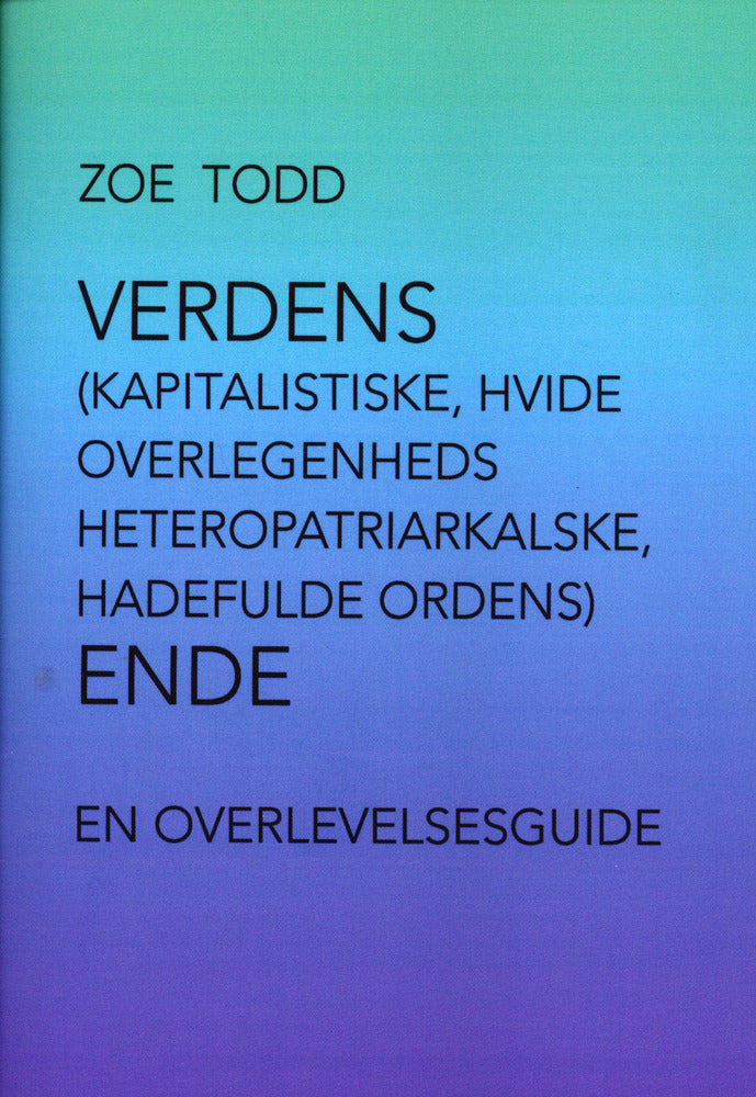 Verdens (kapitalistiske, hvide overlegenheds heteropatriarkalske, hadefulde ordens) ende