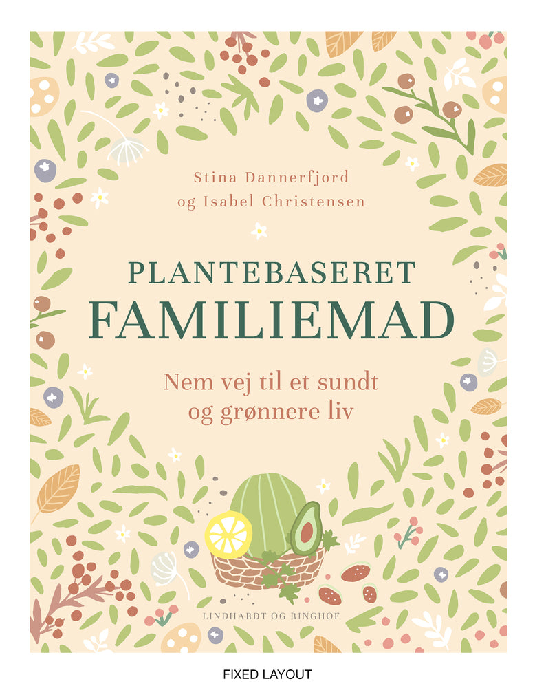 Plantebaseret familiemad - nem vej til et sundt og grønnere madliv