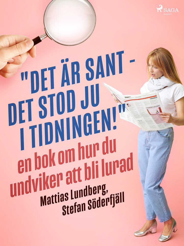 "Det är sant - det stod ju i tidningen!": en bok om hur du undviker att bli lurad