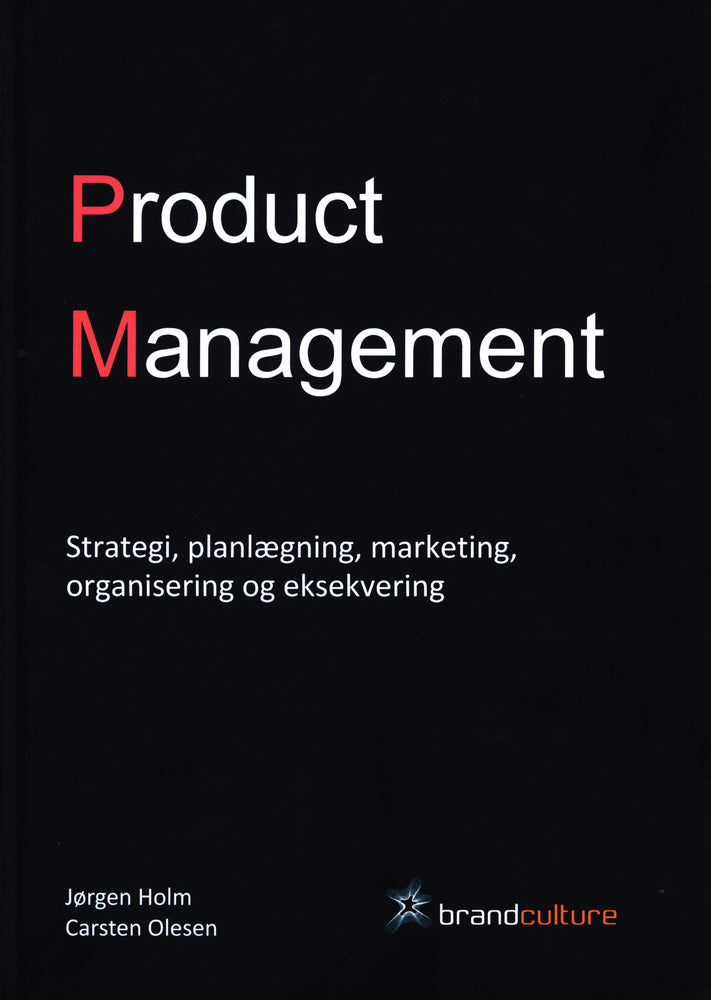 Product Management. Strategi, planlægning, marketing og eksekvering