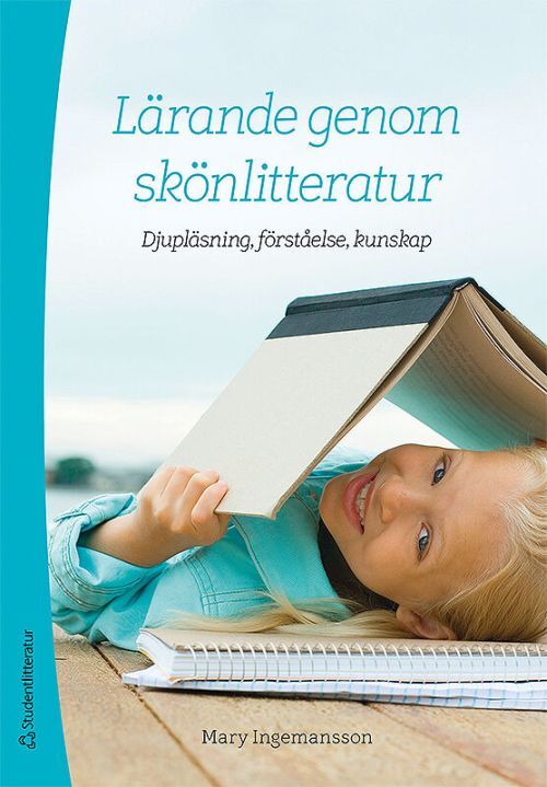 Lärande genom skönlitteratur : djupläsning, förståelse, kuns