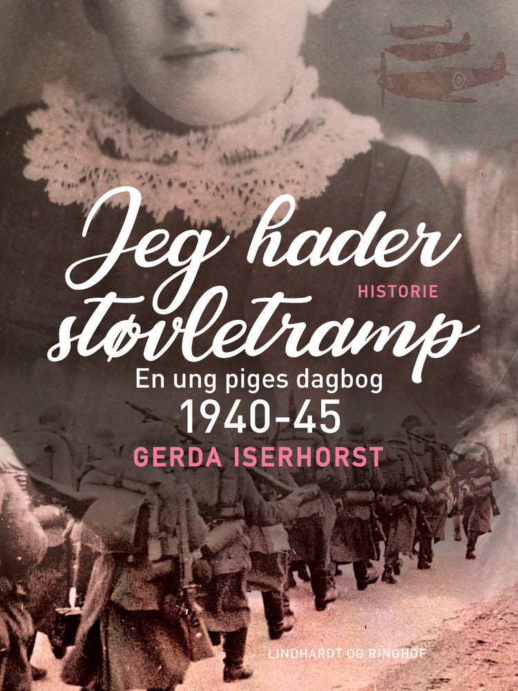 Jeg hader støvletramp. En ung piges dagbog 1940-45