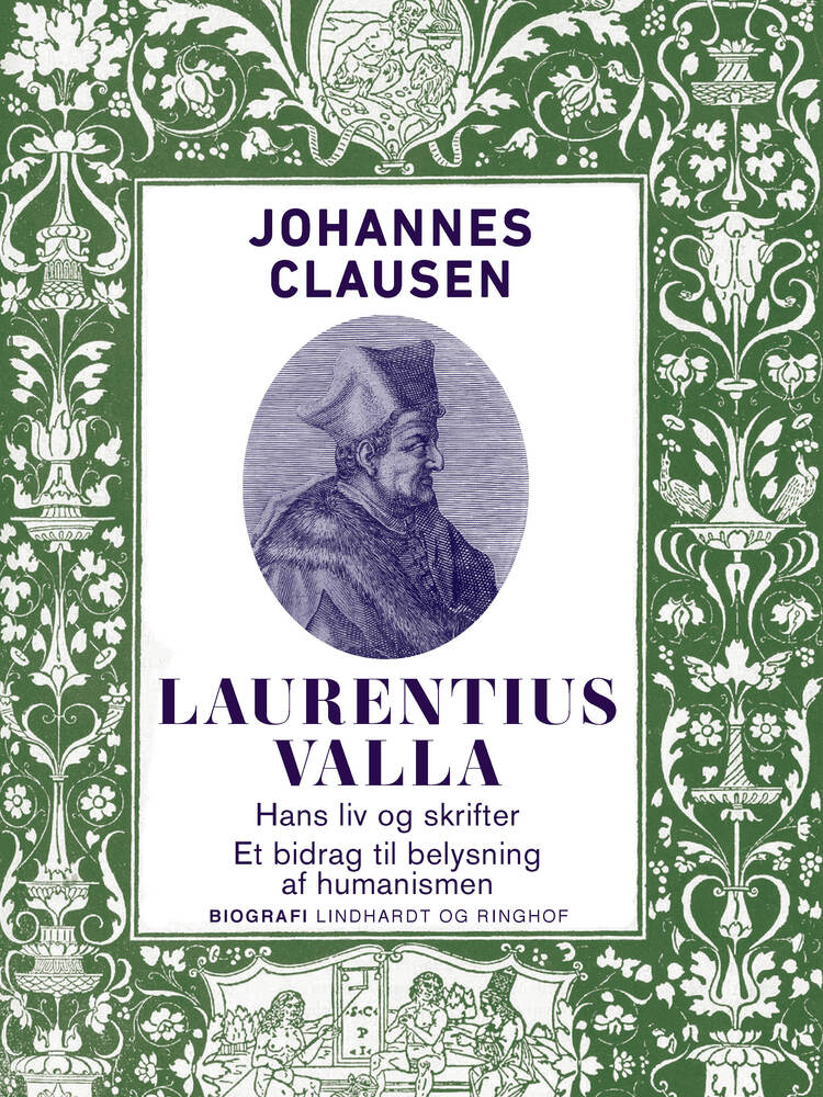 Laurentius Valla - hans liv og skrifter. Et bidrag til belysning af humanismen
