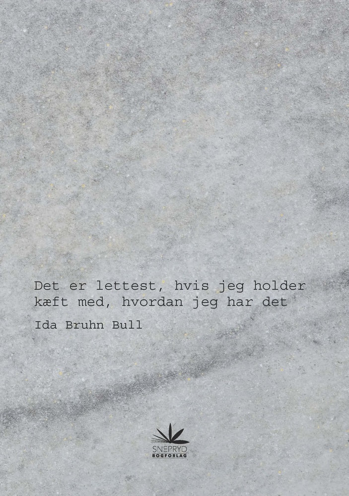 Det er lettest, hvis jeg holder kæft med, hvordan jeg har det