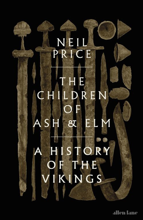 The Children of Ash and Elm: A History of the Vikings