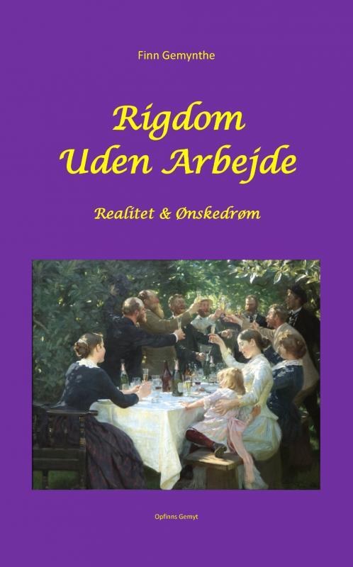 Rigdom Uden Arbejde. Realitet & Ønskedrøm