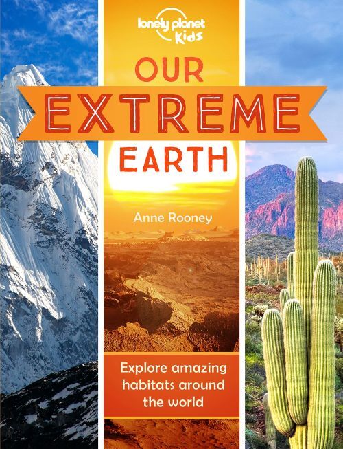 Our Extreme Earth: Exploring amazing environments around the world
