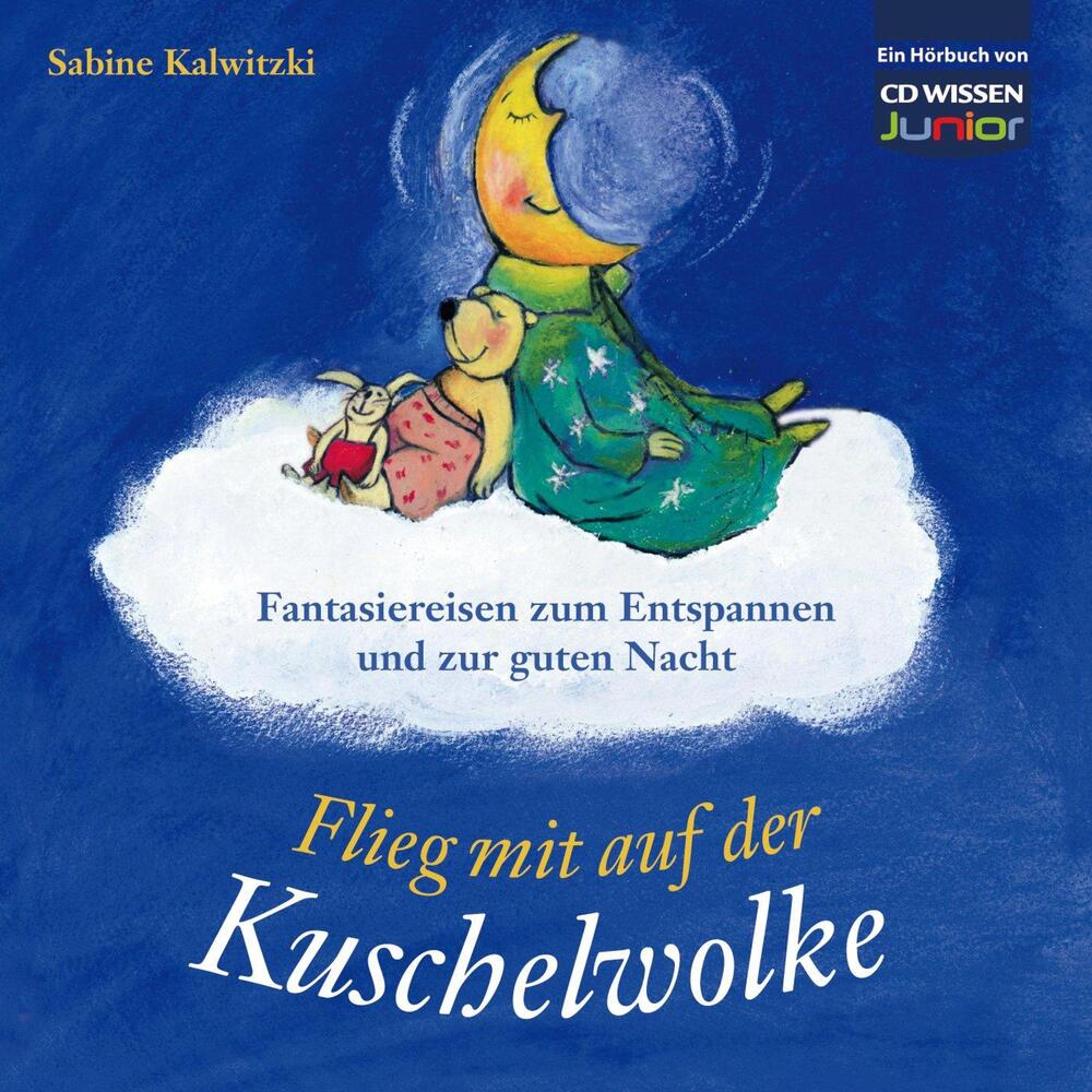 Flieg mit auf der Kuschelwolke - Fantasiereisen zum Entspannen und zur guten Nacht