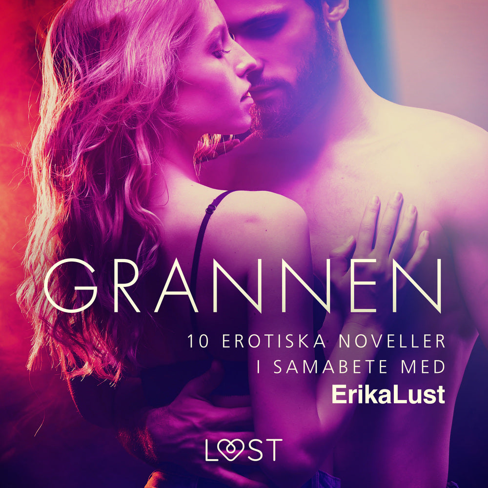 Grannen - 10 erotiska noveller i samabete med Erika Lust