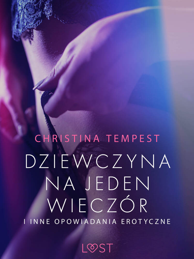 Dziewczyna na jeden wieczór i inne opowiadania erotyczne