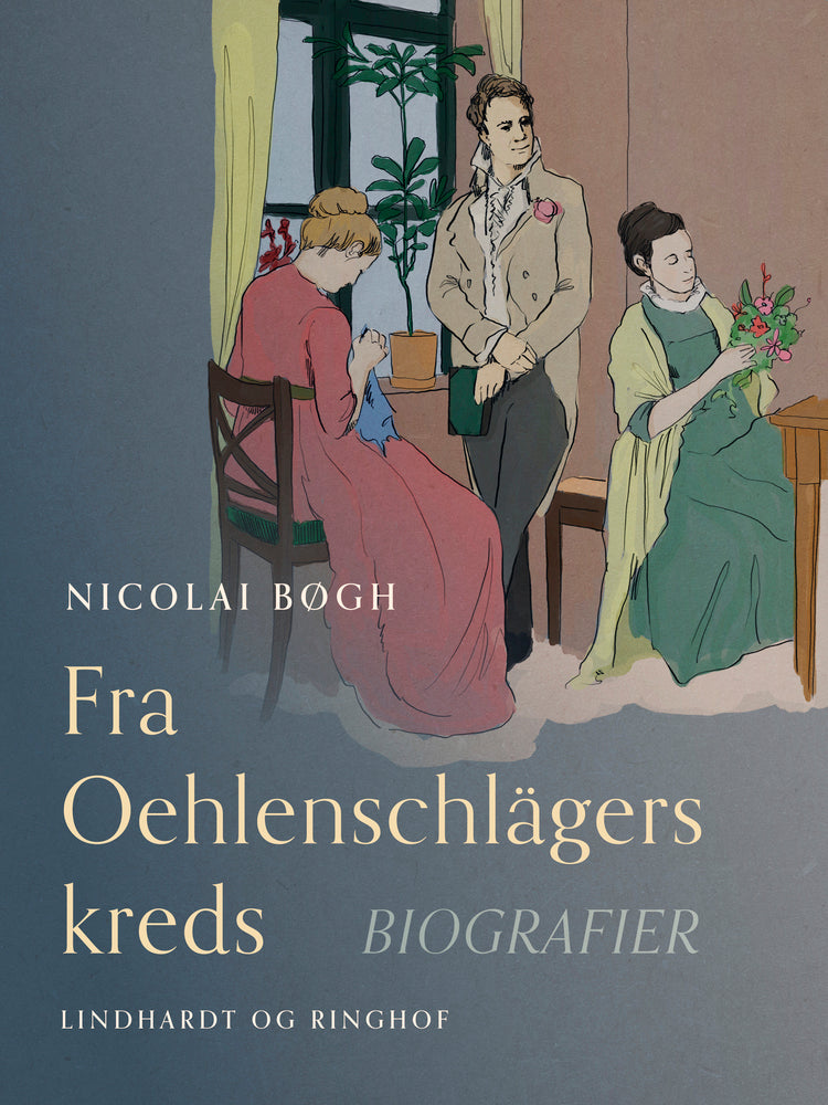 Fra Oehlenschlägers kreds. Biografier