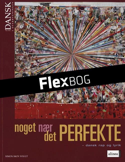 Flexbog, Tid til dansk i overbygningen Noget nær det perfekte