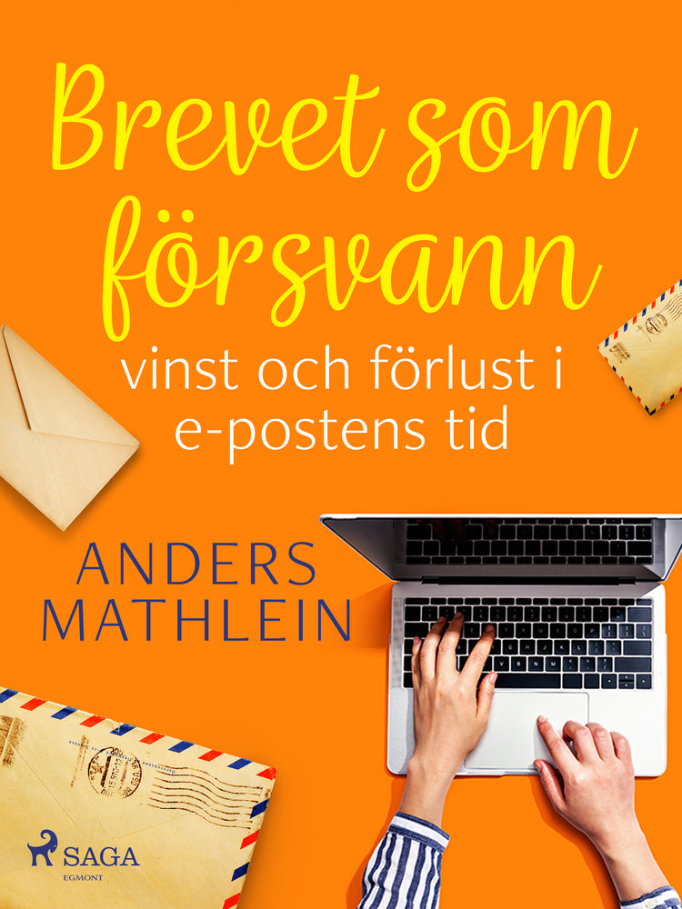 Brevet som försvann : vinst och förlust i e-postens tid