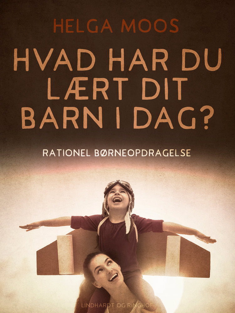 Hvad har du lært dit barn i dag? Rationel børneopdragelse