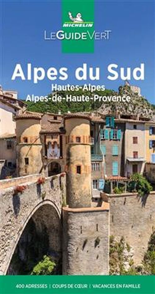 Alpes du Sud: Hautes-Alpes, Alpes-de-Haute-Provence, Michelin Guide Verts