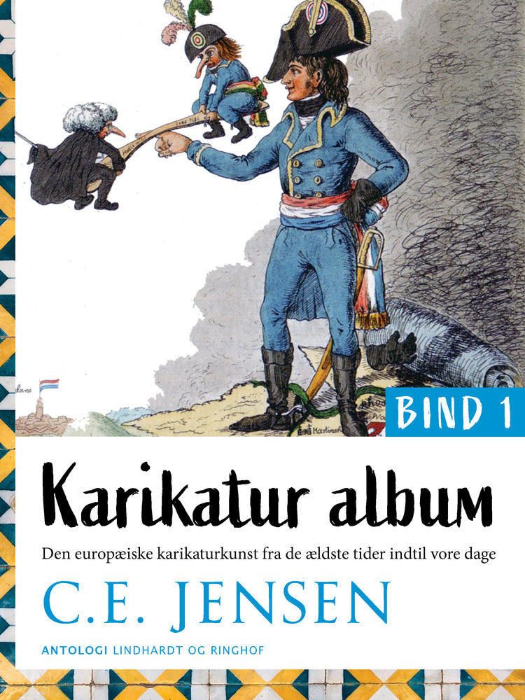 Karikatur-album. Den europæiske karikaturkunst fra de ældste tider indtil vore dage. Bind 1