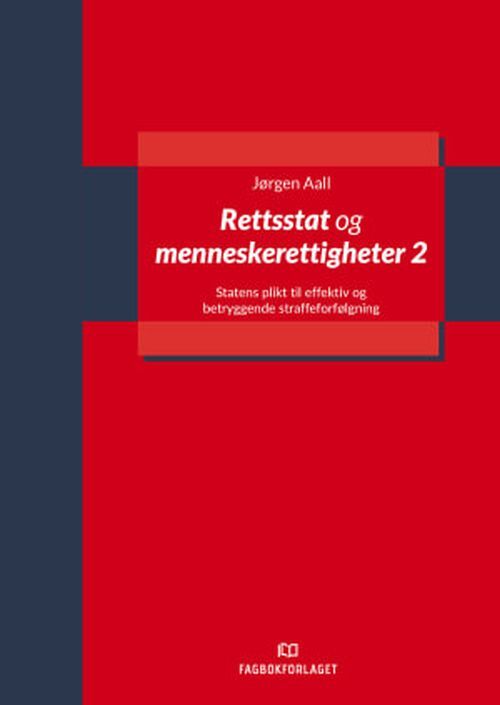 Rettsstat og menneskerettigheter 2 : statens plikt til effektiv og betryggende straffeforfølgning