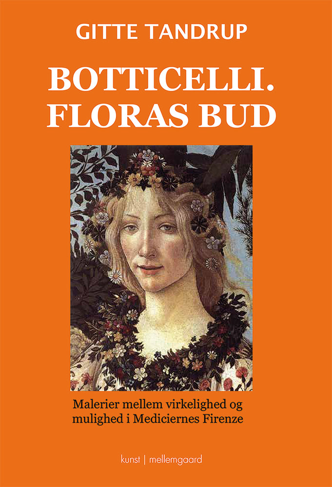 Botticelli. Floras bud - Malerier mellem virkelighed og mulighed i Mediciernes Firenze