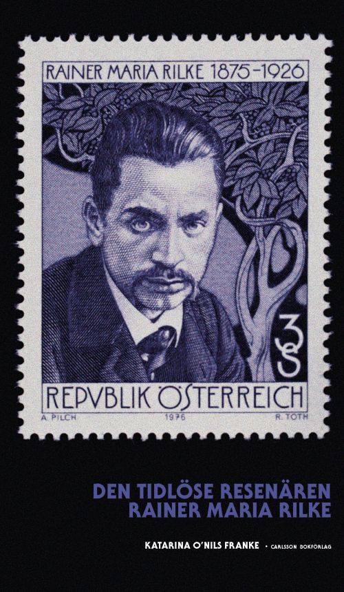 Den Tidlöse Resenären : Rainer Maria Rilke